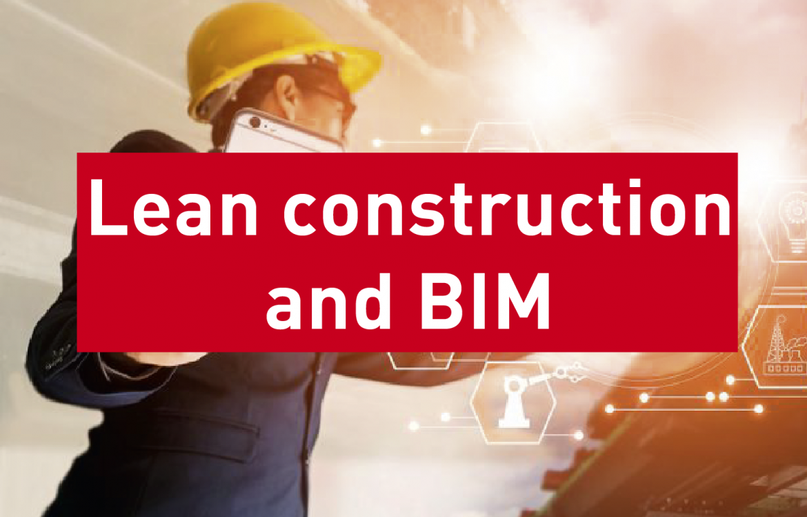 LEAN construction and BIM, how agility might boost digital transformation?!